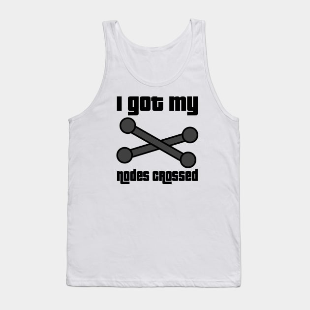 I got my nodes crossed Tank Top by WolfGang mmxx
